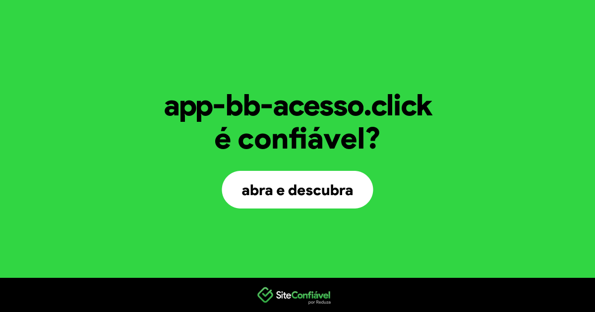 O site app-bb-acesso.click é confiável?