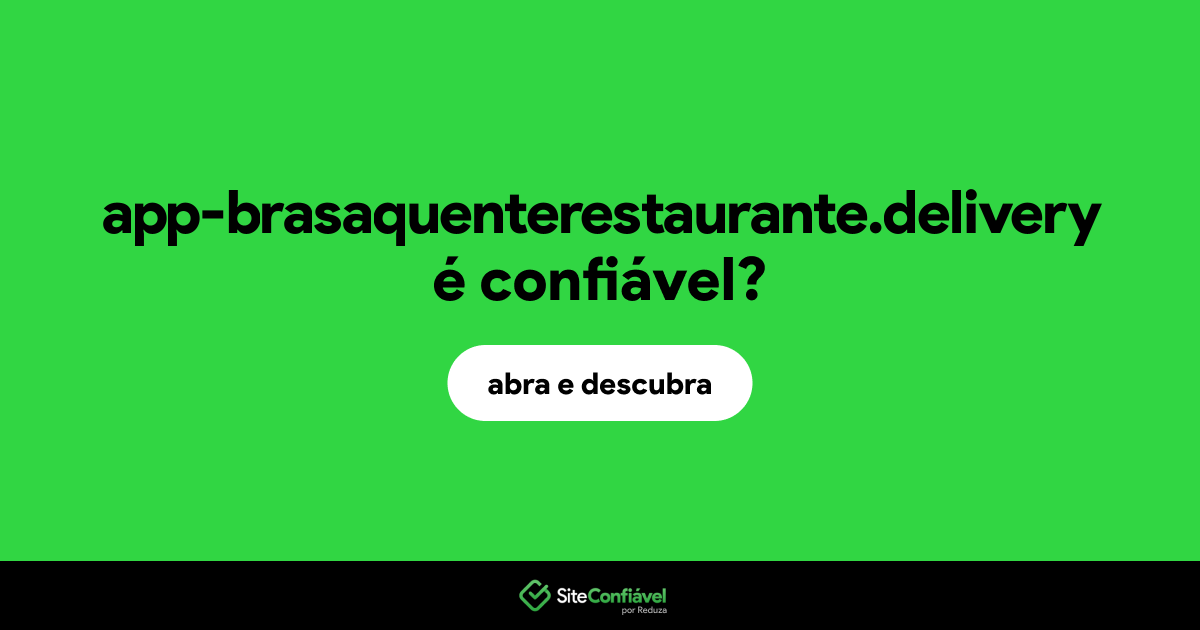 O site app-brasaquenterestaurante.delivery é confiável?