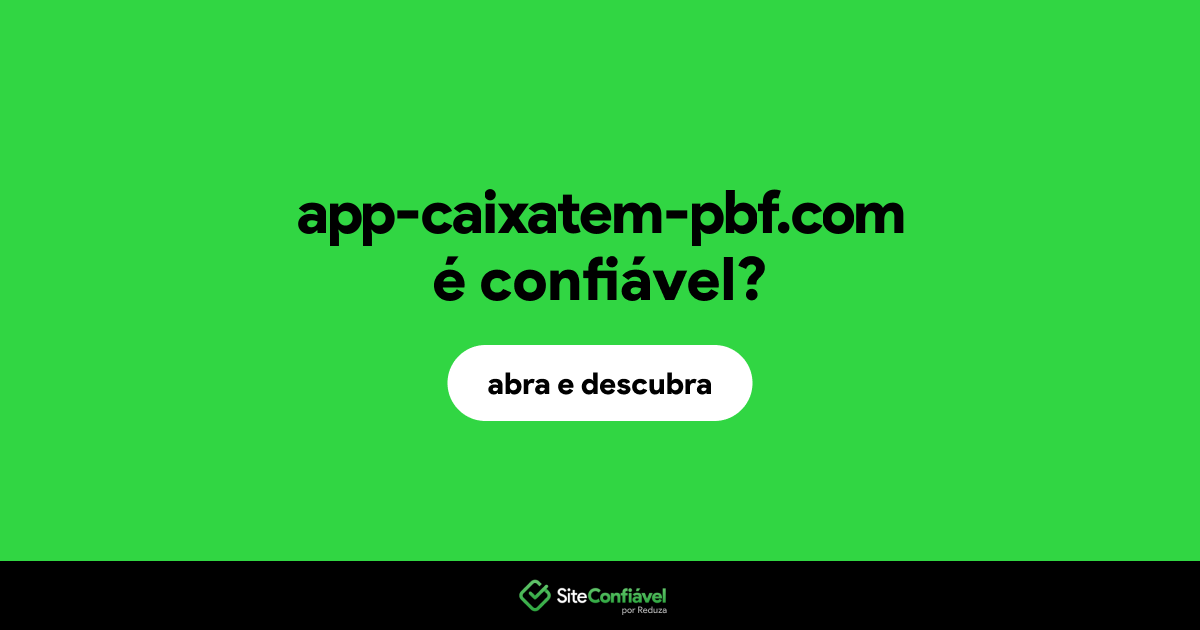 O site app-caixatem-pbf.com é confiável?