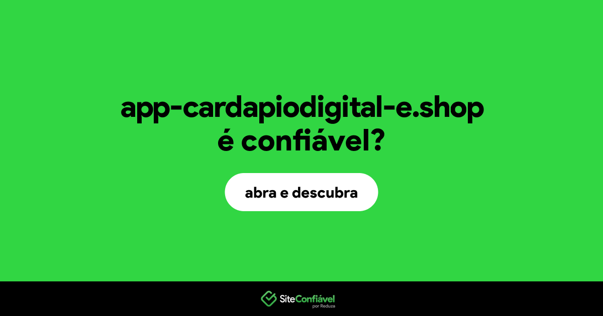 O site app-cardapiodigital-e.shop é confiável?