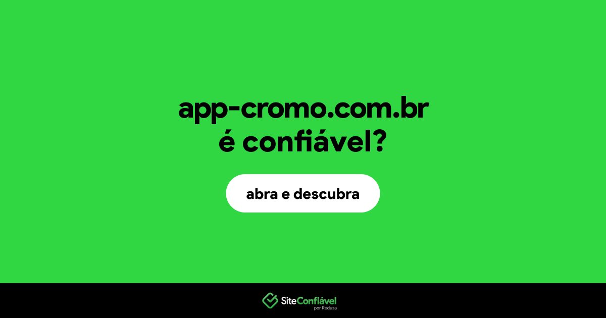 O site app-cromo.com.br é confiável?