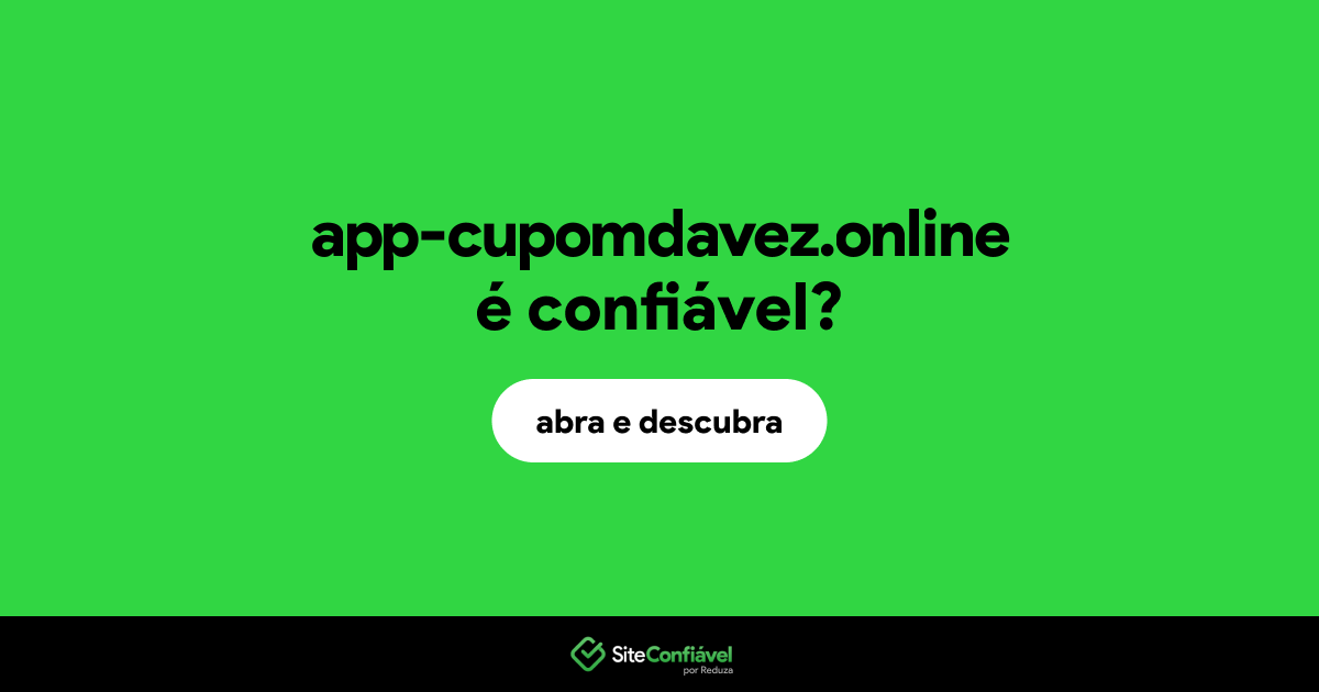 O site app-cupomdavez.online é confiável?