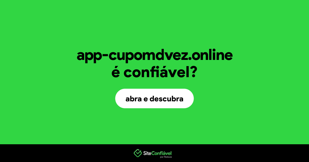 O site app-cupomdvez.online é confiável?