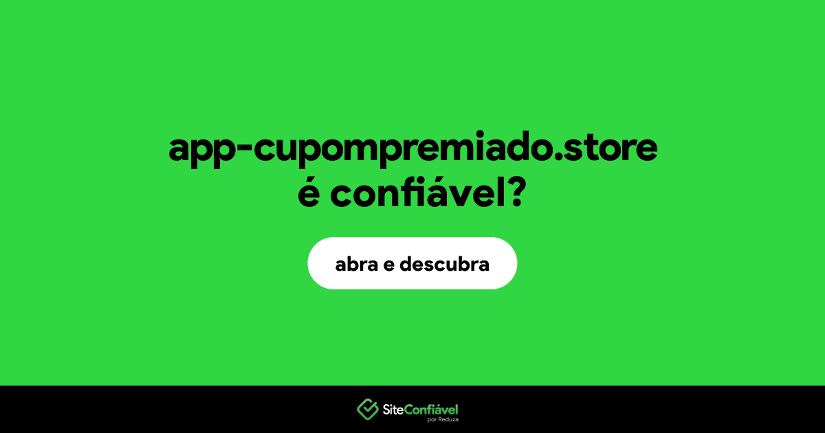 O site app-cupompremiado.store é confiável?