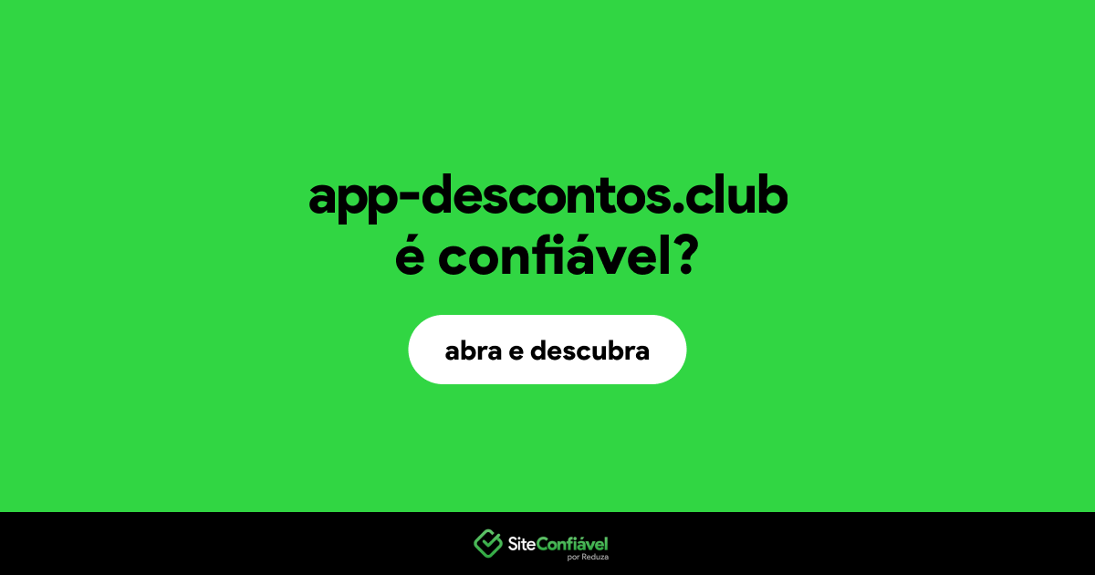 O site app-descontos.club é confiável?