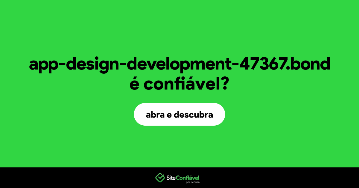 O site app-design-development-47367.bond é confiável?