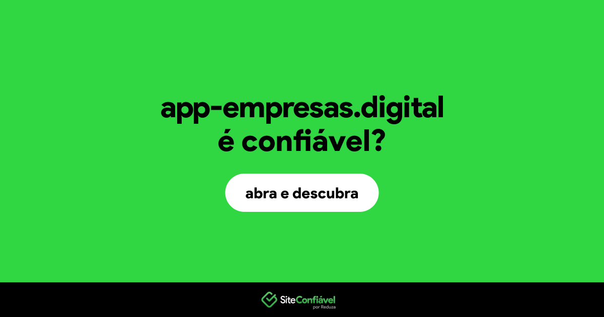 O site app-empresas.digital é confiável?