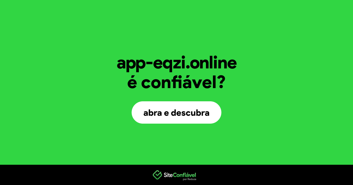 O site app-eqzi.online é confiável?