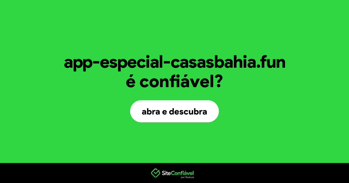 O site app-especial-casasbahia.fun é confiável?