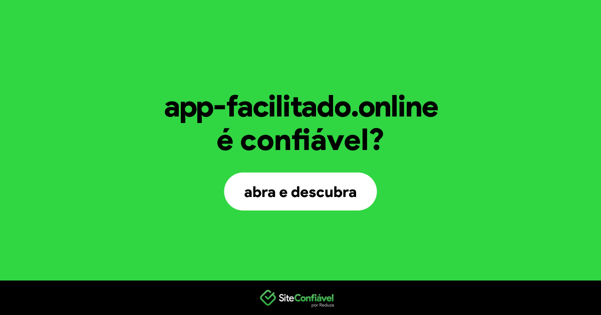 O site app-facilitado.online é confiável?