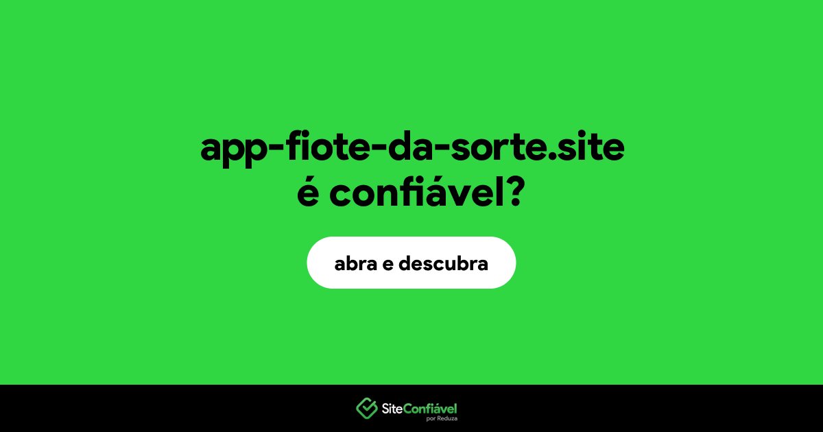 O site app-fiote-da-sorte.site é confiável?