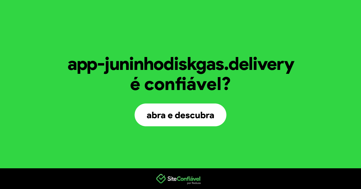 O site app-juninhodiskgas.delivery é confiável?