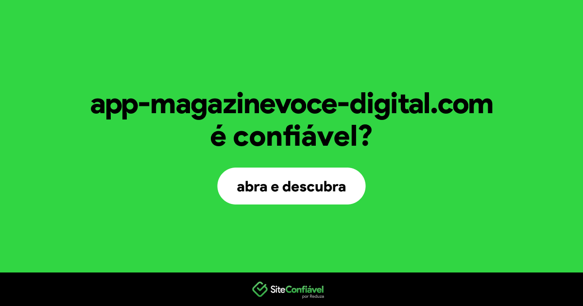 O site app-magazinevoce-digital.com é confiável?