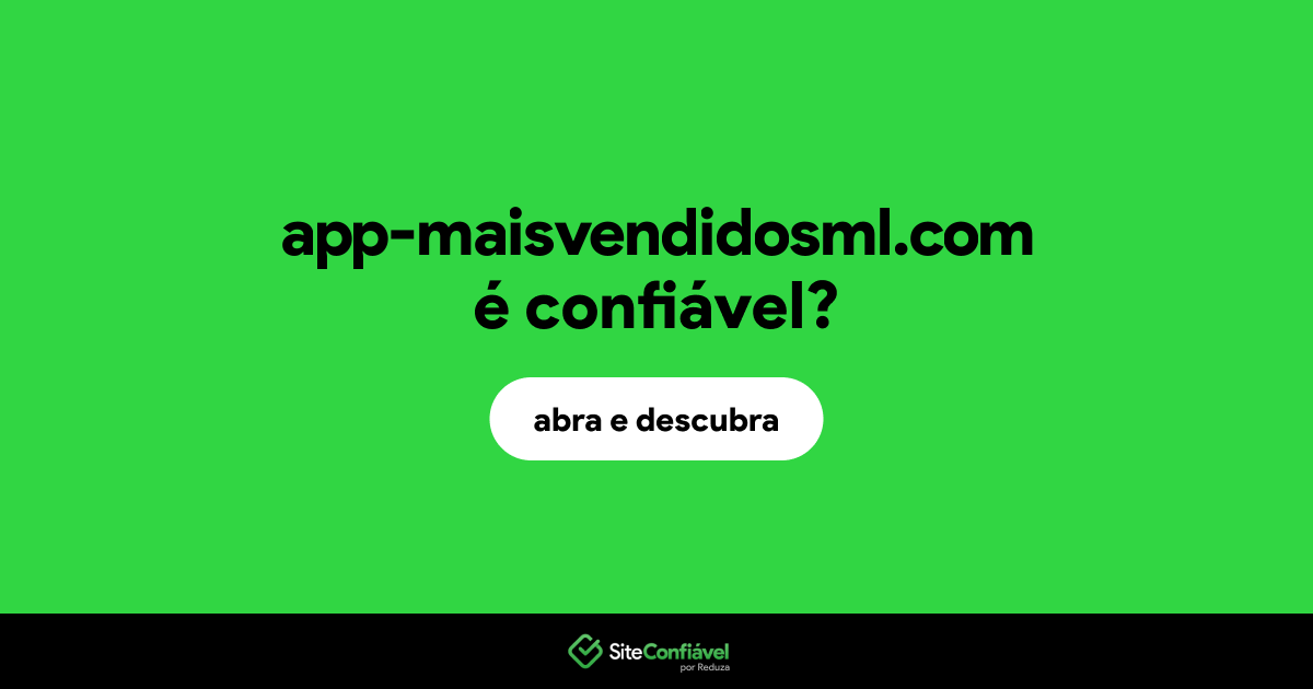 O site app-maisvendidosml.com é confiável?