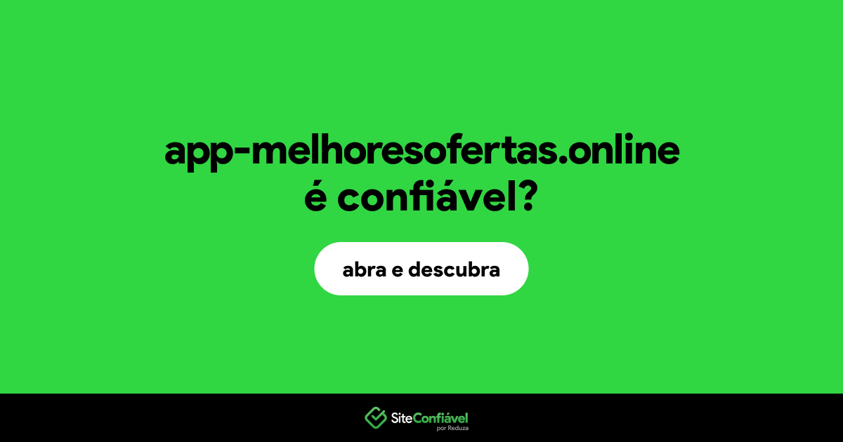 O site app-melhoresofertas.online é confiável?
