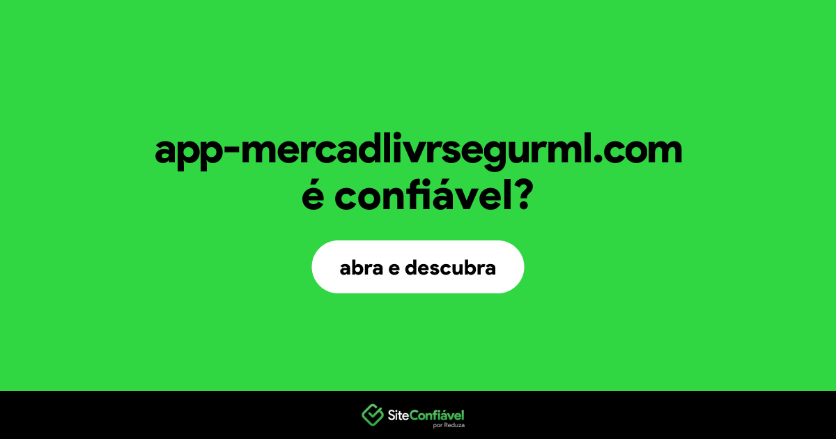 O site app-mercadlivrsegurml.com é confiável?