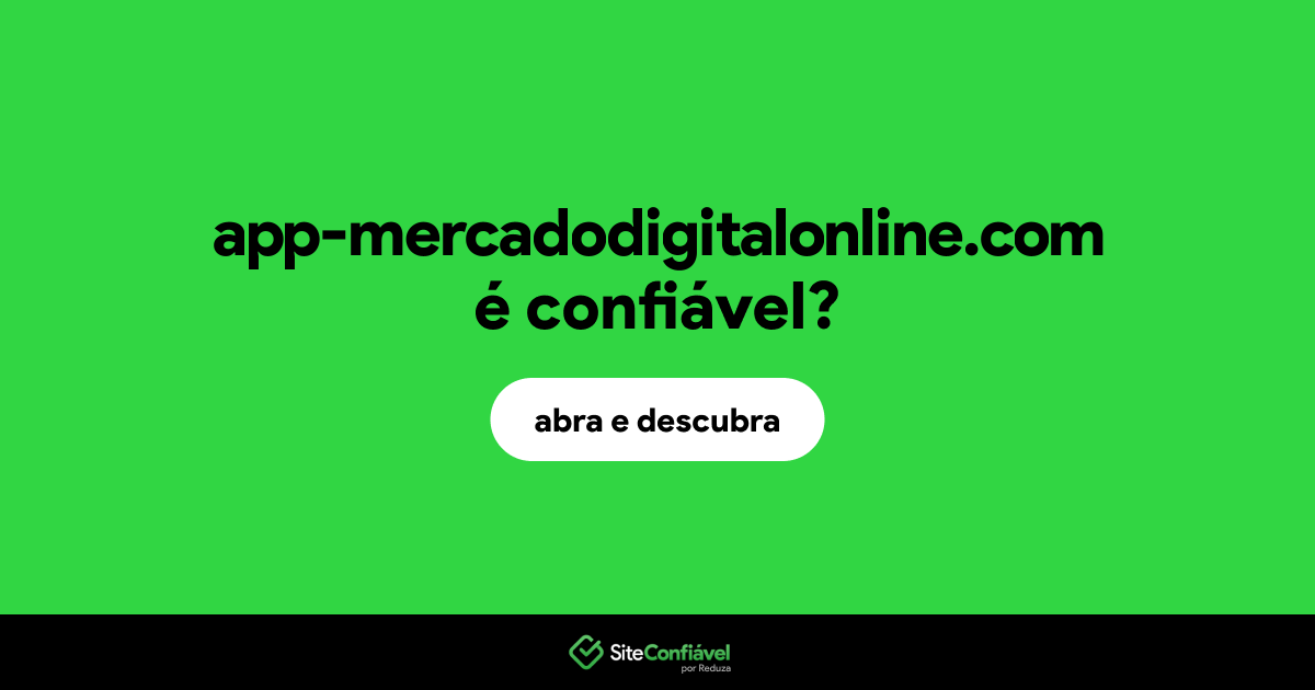 O site app-mercadodigitalonline.com é confiável?