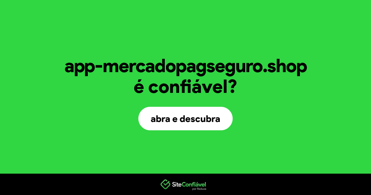 O site app-mercadopagseguro.shop é confiável?