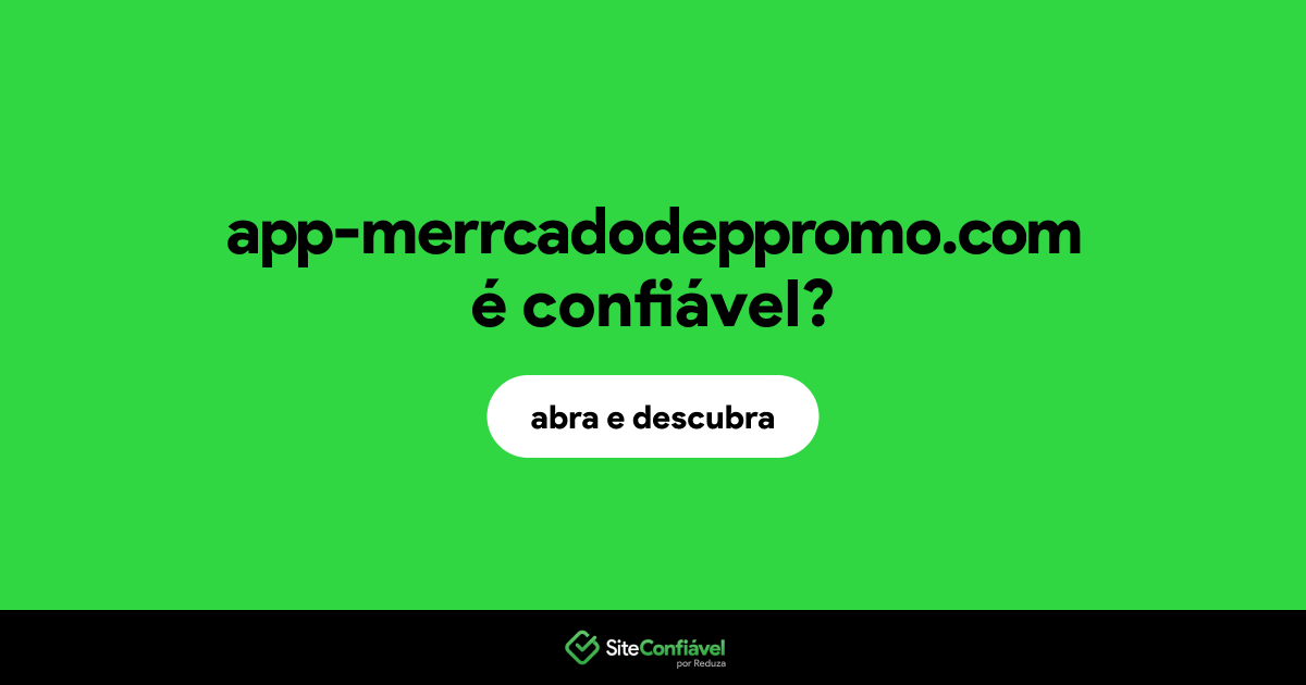 O site app-merrcadodeppromo.com é confiável?