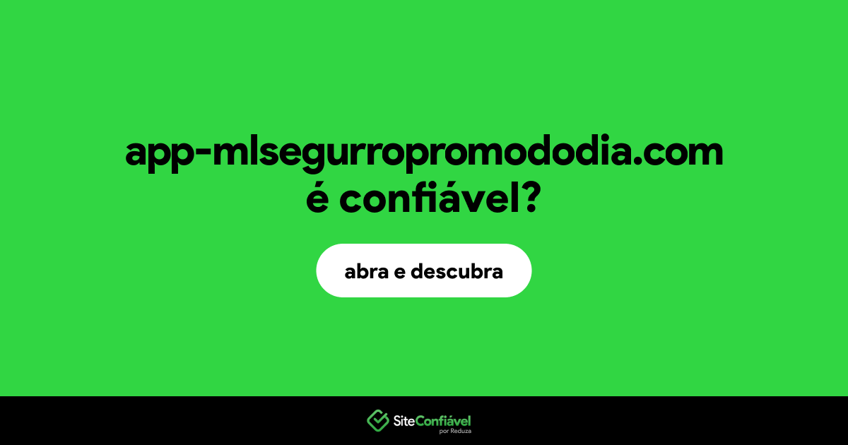 O site app-mlsegurropromododia.com é confiável?