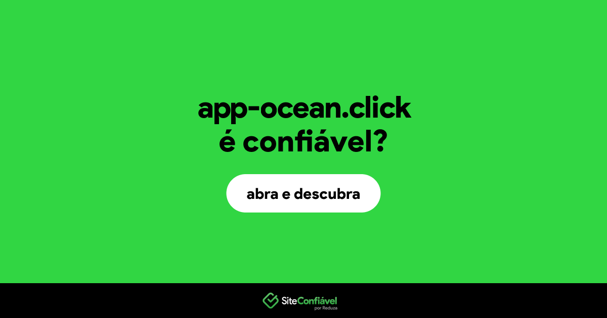 O site app-ocean.click é confiável?