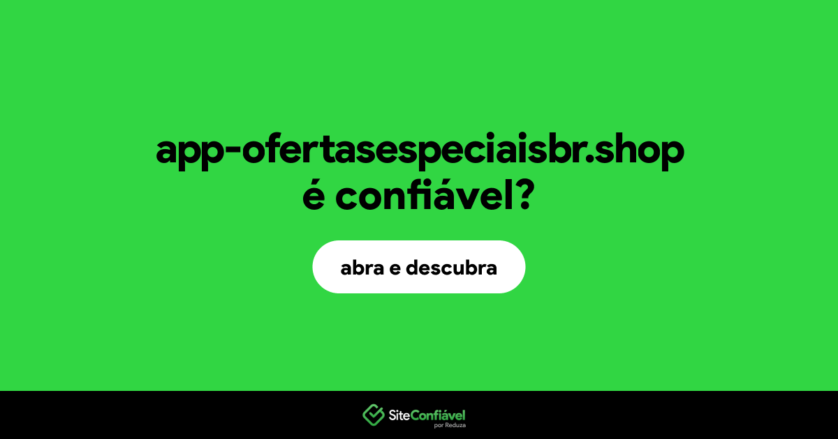 O site app-ofertasespeciaisbr.shop é confiável?