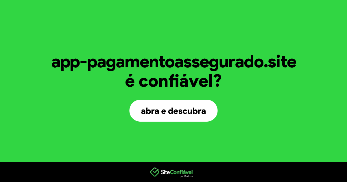 O site app-pagamentoassegurado.site é confiável?