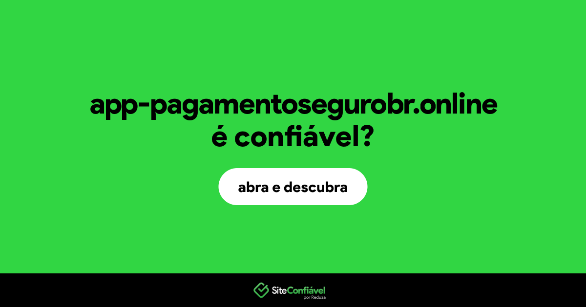 O site app-pagamentosegurobr.online é confiável?