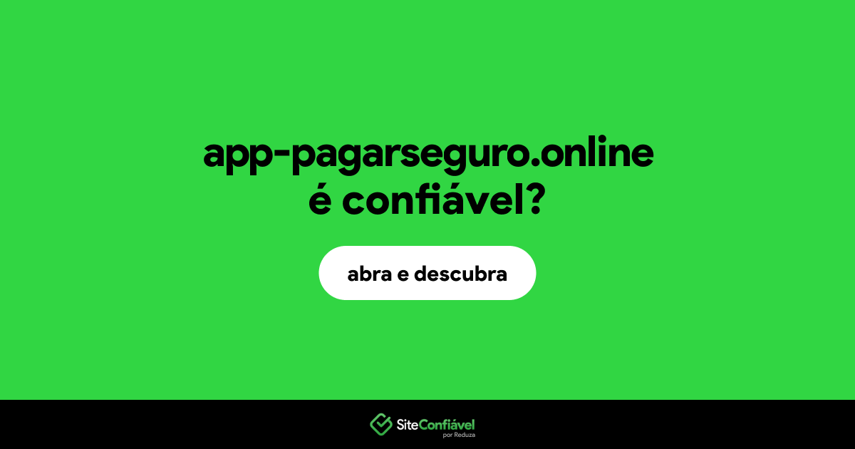 O site app-pagarseguro.online é confiável?
