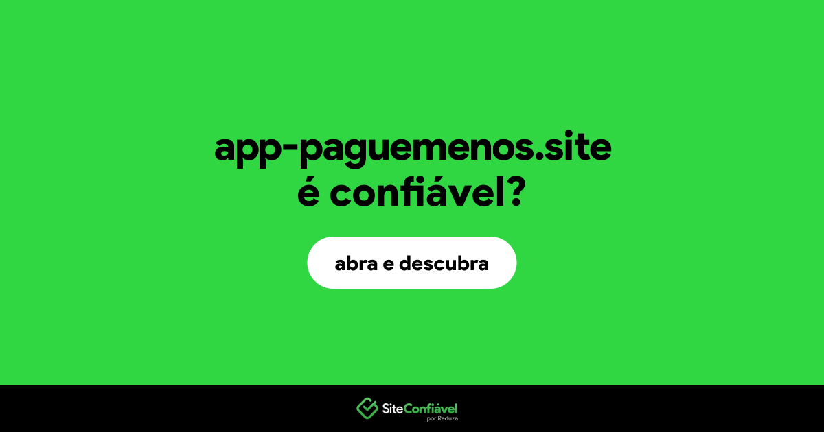 O site app-paguemenos.site é confiável?