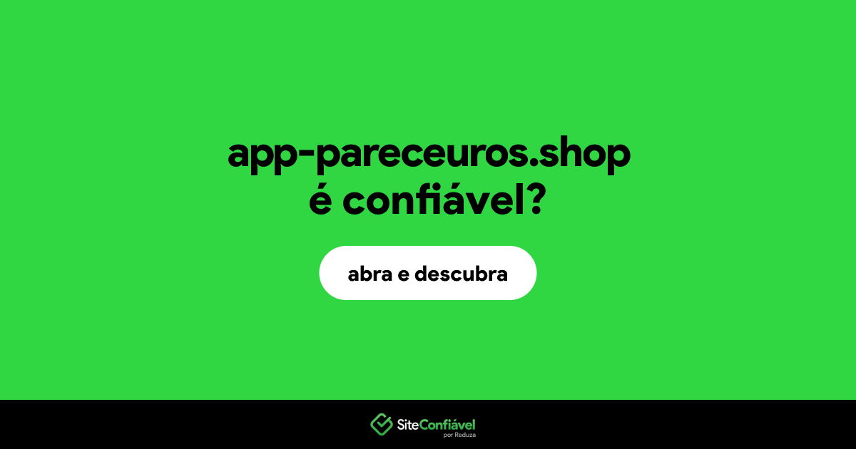 O site app-pareceuros.shop é confiável?