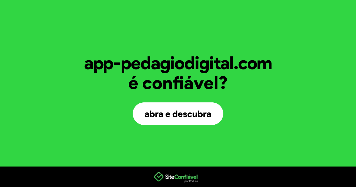 O site app-pedagiodigital.com é confiável?