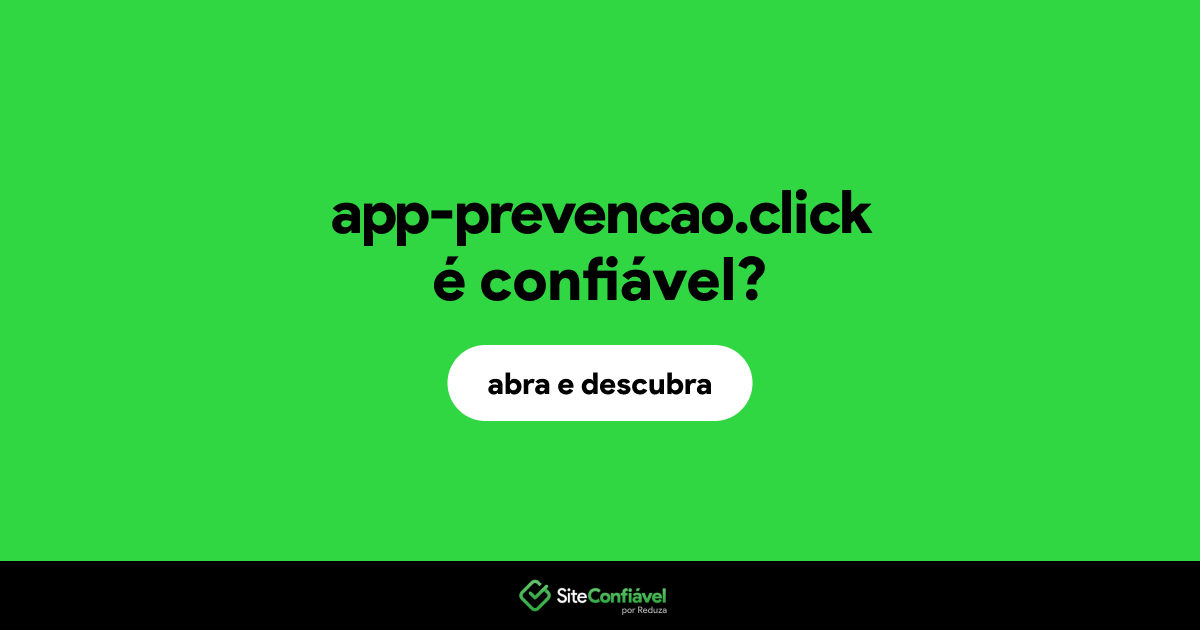 O site app-prevencao.click é confiável?
