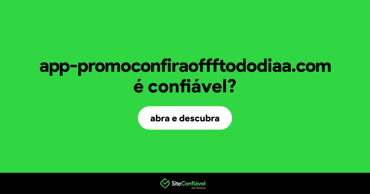 O site app-promoconfiraoffftododiaa.com é confiável?