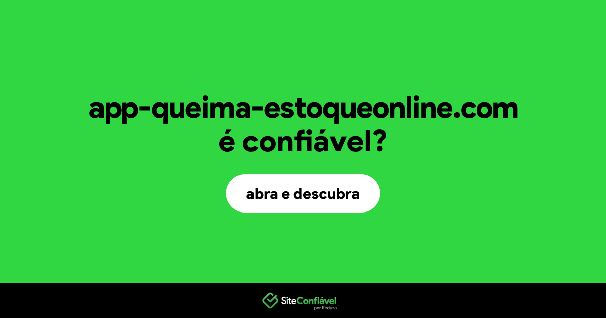 O site app-queima-estoqueonline.com é confiável?