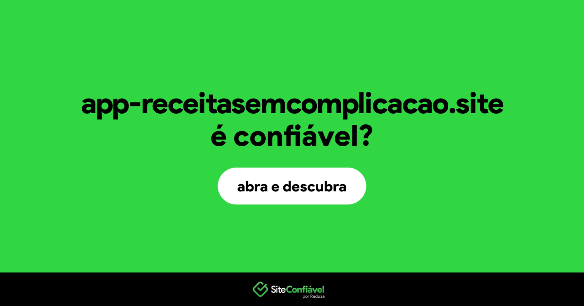 O site app-receitasemcomplicacao.site é confiável?