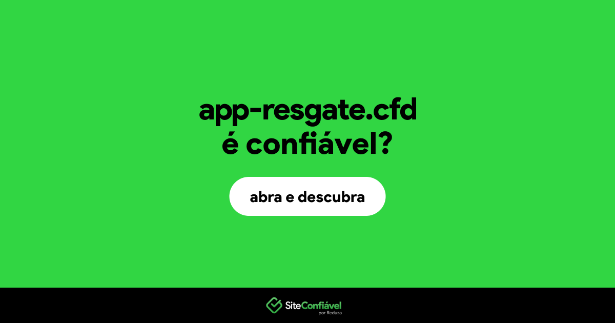 O site app-resgate.cfd é confiável?