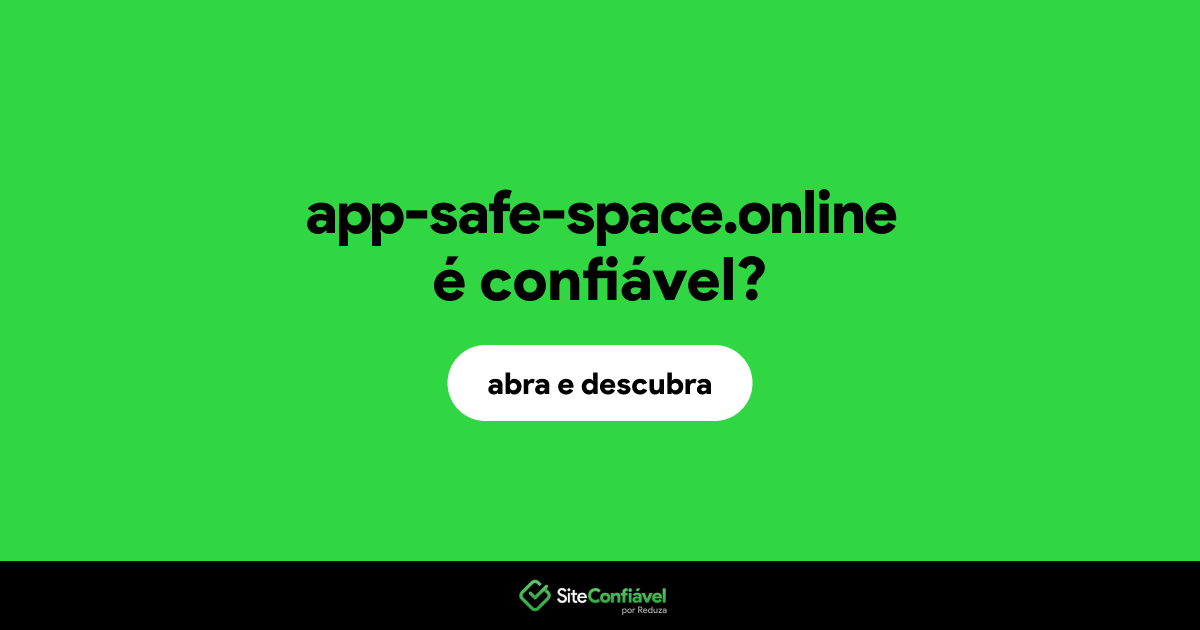 O site app-safe-space.online é confiável?