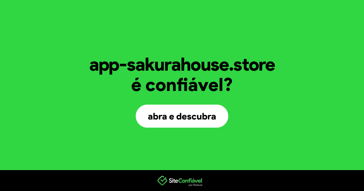 O site app-sakurahouse.store é confiável?
