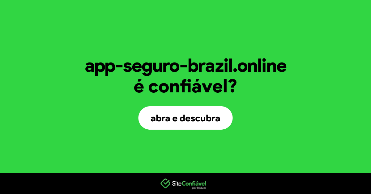 O site app-seguro-brazil.online é confiável?