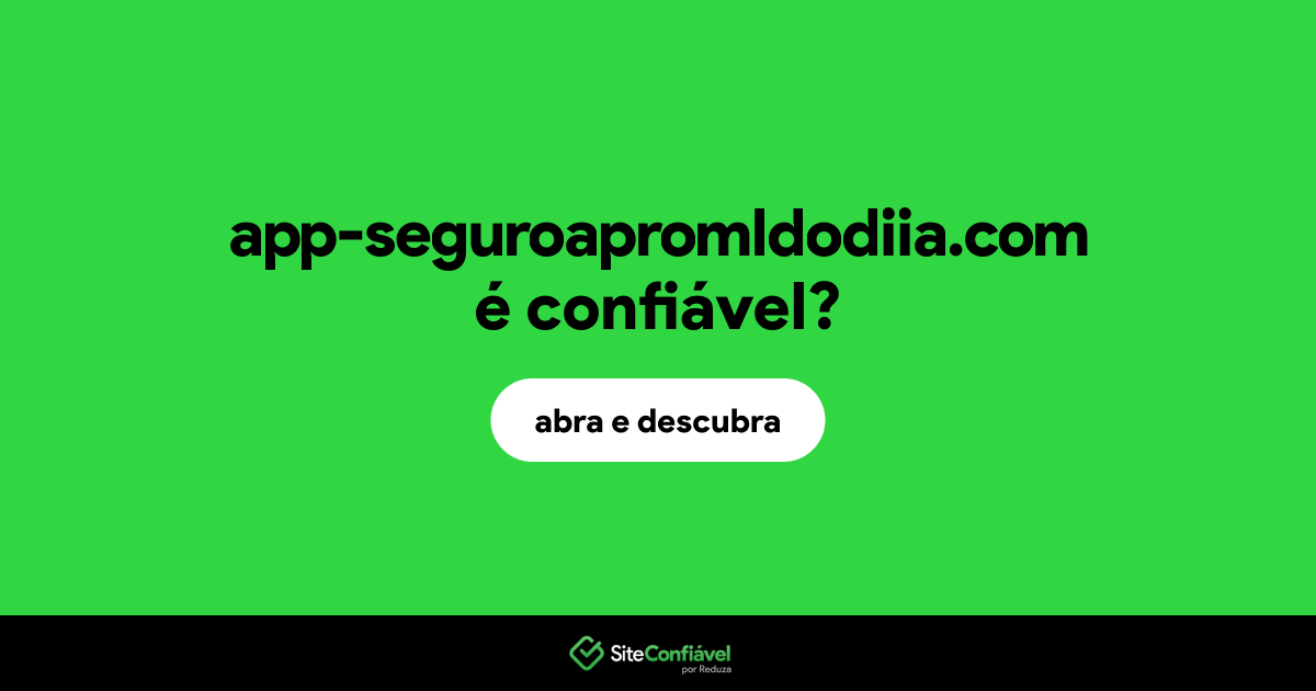 O site app-seguroapromldodiia.com é confiável?