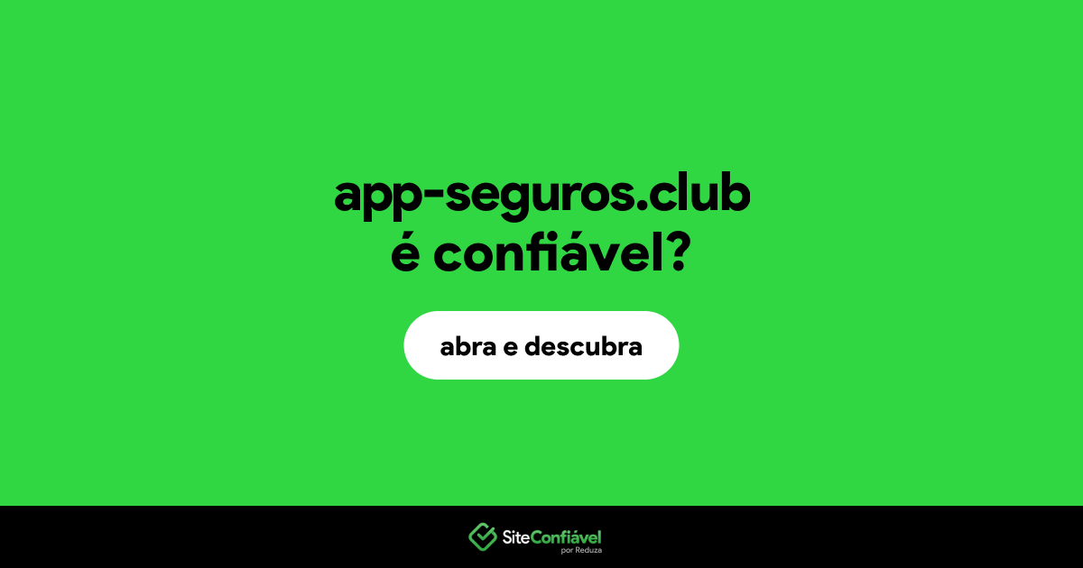 O site app-seguros.club é confiável?