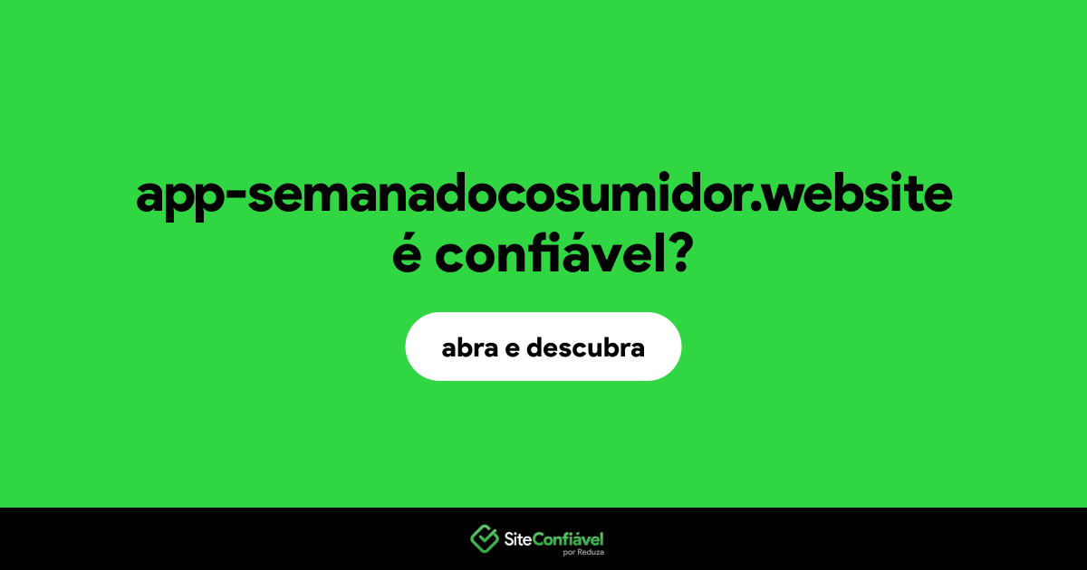 O site app-semanadocosumidor.website é confiável?