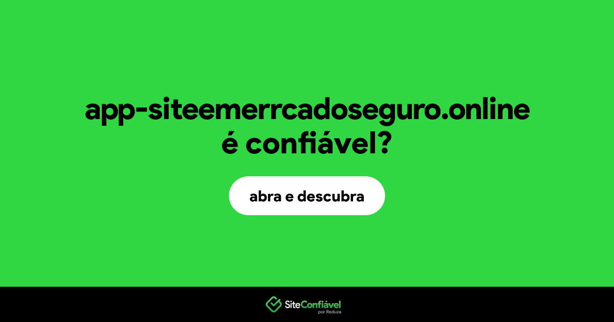 O site app-siteemerrcadoseguro.online é confiável?
