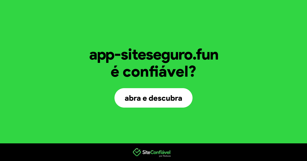 O site app-siteseguro.fun é confiável?