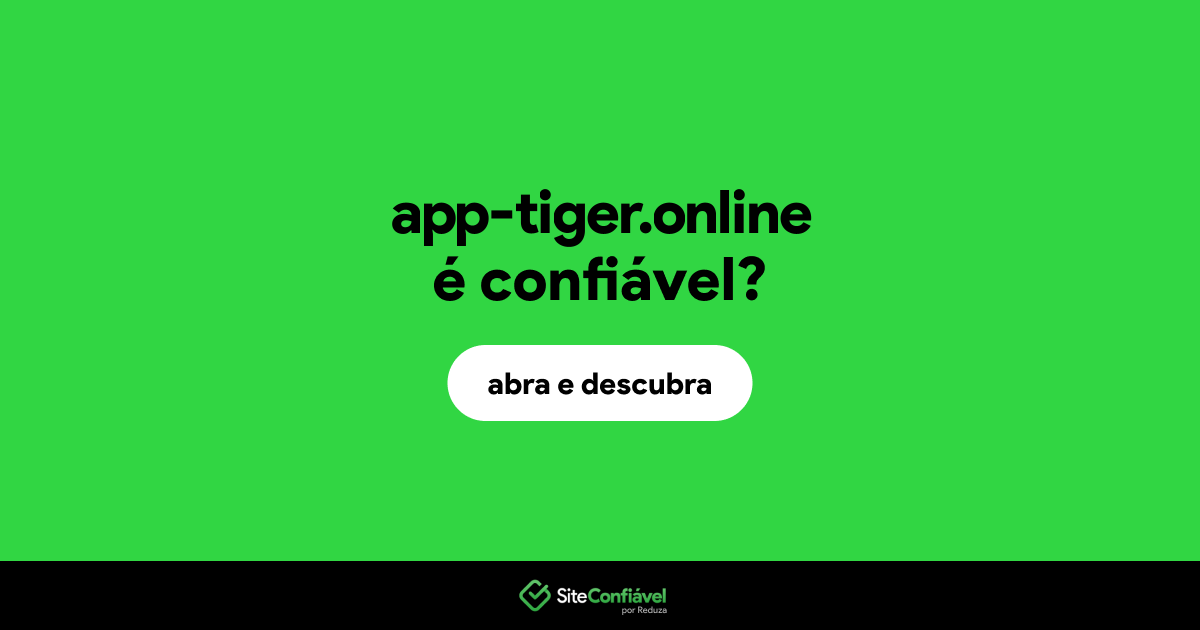 O site app-tiger.online é confiável?