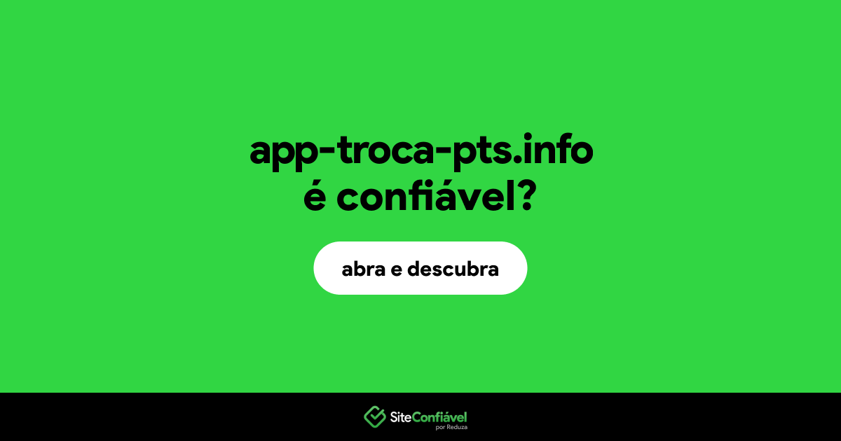 O site app-troca-pts.info é confiável?