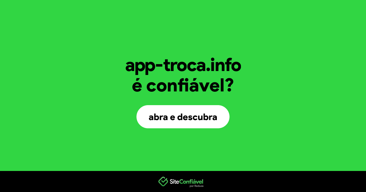 O site app-troca.info é confiável?