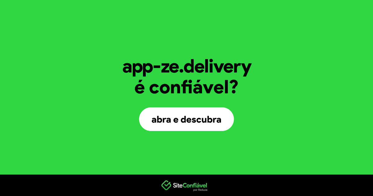O site app-ze.delivery é confiável?