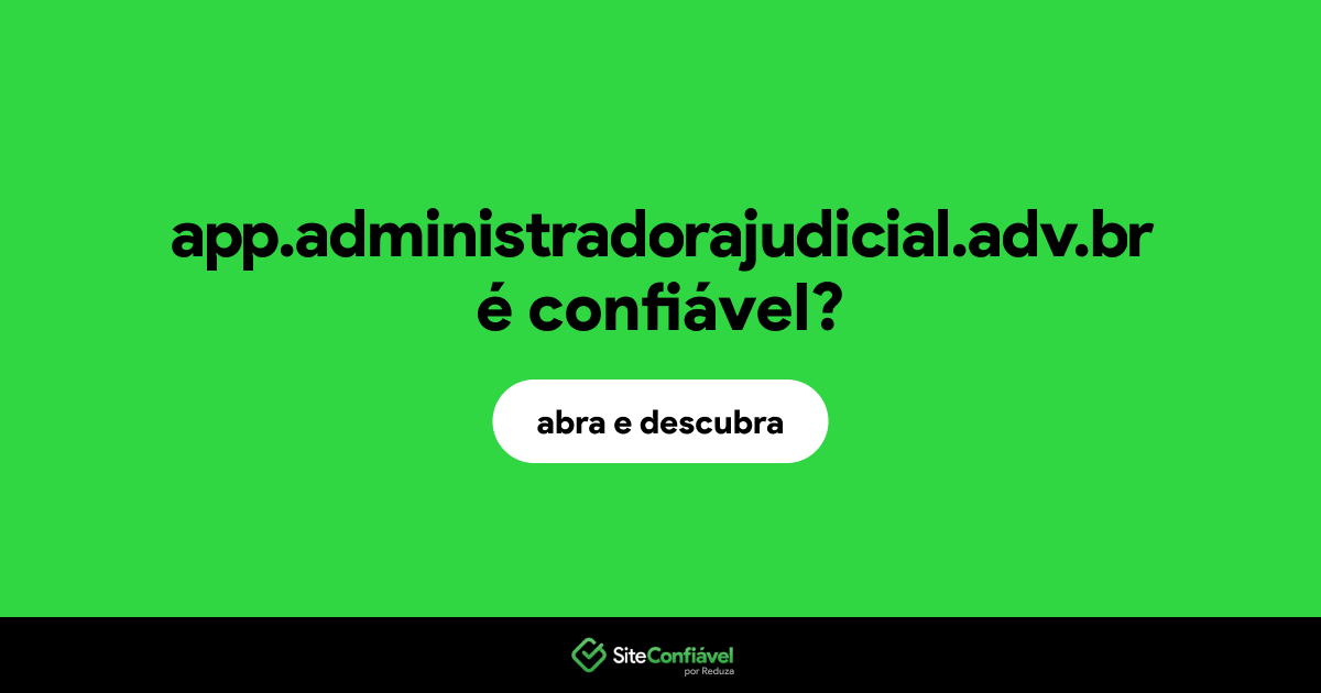 O site app.administradorajudicial.adv.br é confiável?